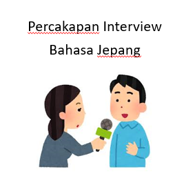 Percakapan dalam Bahasa Jepang di Interview