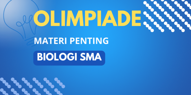 6 Materi ini penting untuk Materi Olimpiade Biologi